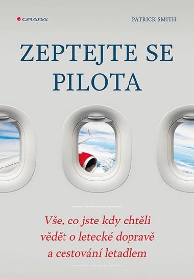 Zeptejte se pilota - Ve, co jste kdy chtli vdt o leteck doprav a cestovn letadlem - Patrick Smith