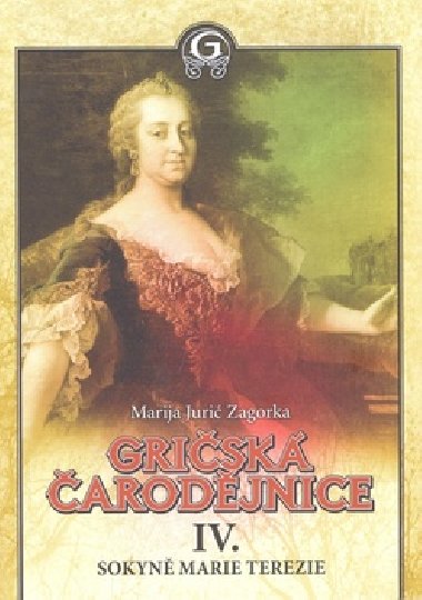 Gričská čarodějnice iv. sokyně marie terezie - Marija Juric-Zagorka