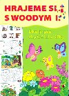 Hrajeme si s Woodym I. - koly pro chytr hlaviky - Peffkov Jana