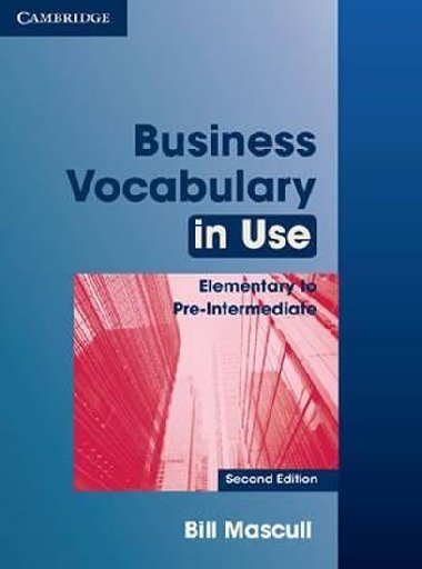 Business Vocabulary in Use Elementary to Pre-Intermediate with Answers - Bill Mascull