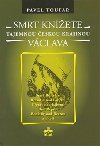 Smrt knete Vclava - Tajemnou eskou krajinou - Toufar Pavel