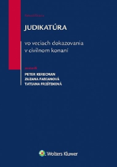 Judikatra vo veciach dokazovania v civilnom konan - Peter Kerecman; Zuzana Fabianov; Tatiana Fritikov