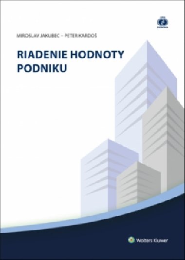 Riadenie hodnoty podniku - Miroslav Jakubec; Peter Kardo