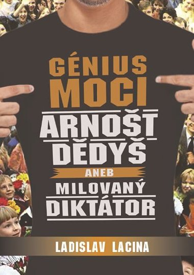 Gnius moci Arnot Ddy aneb Milovan dikttor - Lacina Ladislav