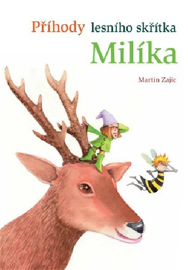 Příhody lesního skřítka milíka - Martin Zajíc; Jaroslav Pružinec