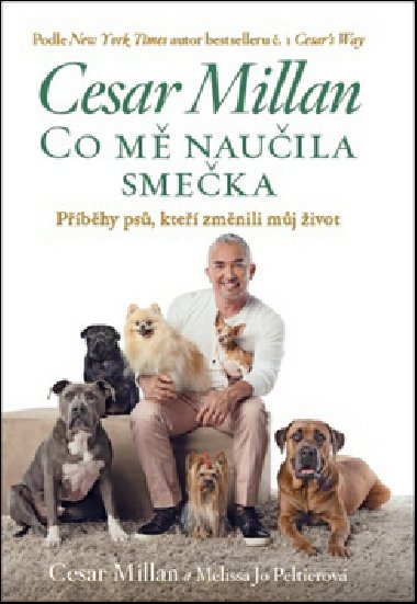 Cesar Millan - Co mě naučila smečka - Cesar Millan; Melisa Jo Peltier
