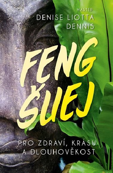 Feng uej pro zdrav, krsu a dlouhovkost - Master Denise Liotta Dennis
