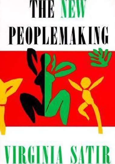 The New Peoplemaking - Satir Virginia
