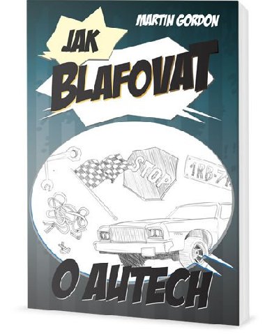 Jak blafovat o autech - Martin Gordon