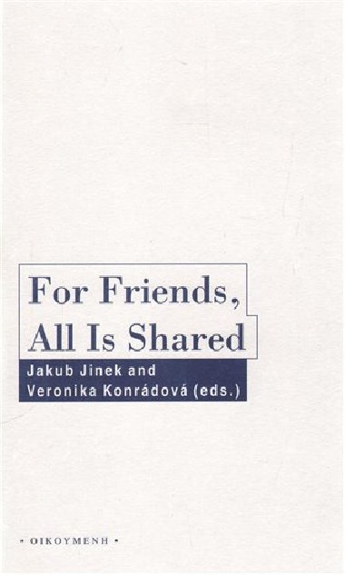For Friends, All Is Shared - Jakub Jinek,Veronika Konrdov