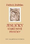 Jesliky - Star nov psniky - Fridrich Bridelius