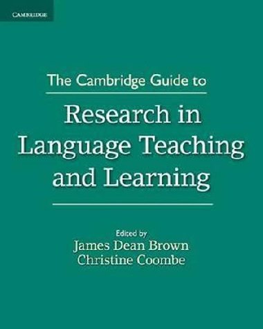 The Cambridge Guide to Research in Language Teaching and Learning - Brown Daniel James