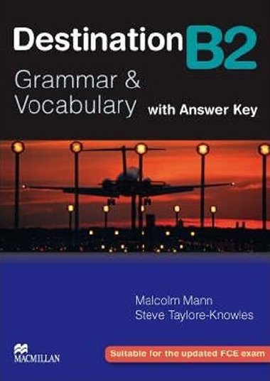 Destination B2 - Grammar and Vocabulary with Answer Key - Mann Malcolm