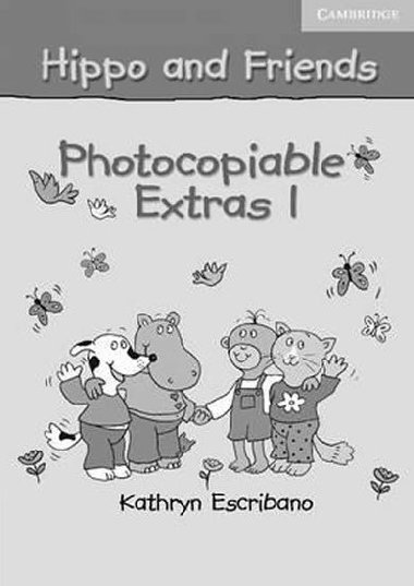 Hippo and Friends 1 Photocopiable Extras - Escribano Kathryn