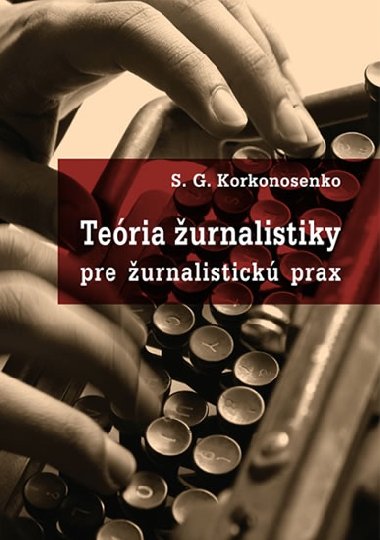 Teria urnalistiky pre urnalistick prax - S.G. Korkonosenko