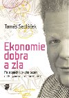 Ekonomie dobra a zla - Tom Sedlek