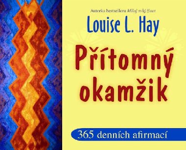 Přítomný okamžik - Louise L. Hay