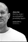 Jony Ive - Gnius stojc za nejlepmi produkty Apple - Kahney Leander