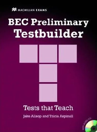 BEC Preliminary Testbuilder with Answer Key and Audio CDs B1+ Intermediate - Allsop Jake