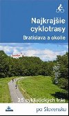 Najkrajšie cyklotrasy bratislava a okolie - Daniel Kollár; František Turanský