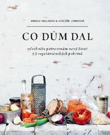 Co dm dal - Vdechnte potravinm nov ivot, 53 vegetarinskch pokrm - Rebo