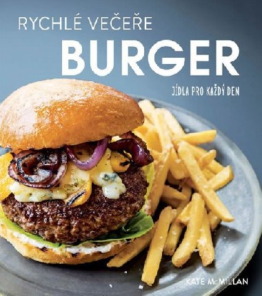 Rychlé večeře: burgery - Kate McMillanová