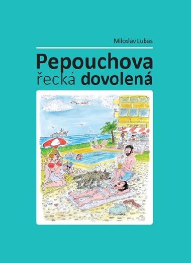 Pepouchova eck dovolen - Miloslav Lubas