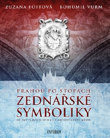 Prahou po stopách zednářské symboliky - Vurm Bohumil, Foffová Zuzana