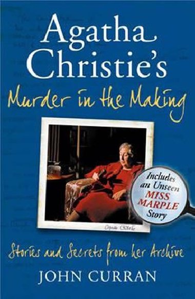 Agatha Christies Murder in the Making - Curran John