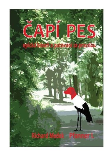 Čapí Pes - Richard Medek; I. Pfanner