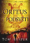 Orfeus v podsvt - Tom Harper
