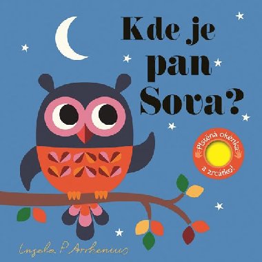 Kde je pan Sova? Plstn oknka a zrctko! - Ingela P. Arrhenius