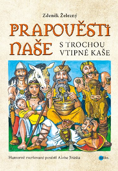 Prapověsti naše s trochou vtipné kaše - Zdeněk Železný