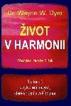 ivot v harmonii - 9 princip k vytvoen nvyk, kter souzn s va touhou - Dyer Wayne W.