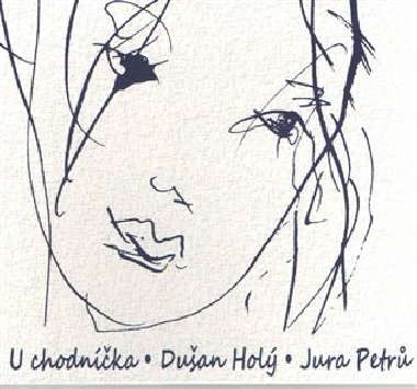 U chodníčka - Dušan Holý,Jura Petrů