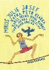 Miku Julie Josef Katka Petr Klrka Karel Irena Hana Rudolf Marie Alenka Ladislav David Adlka - Irena Fuchsov