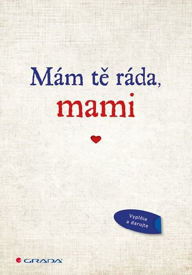 Mm t rda, mami - Originln vyznn, kter mete vyplnit a darovat - Grada