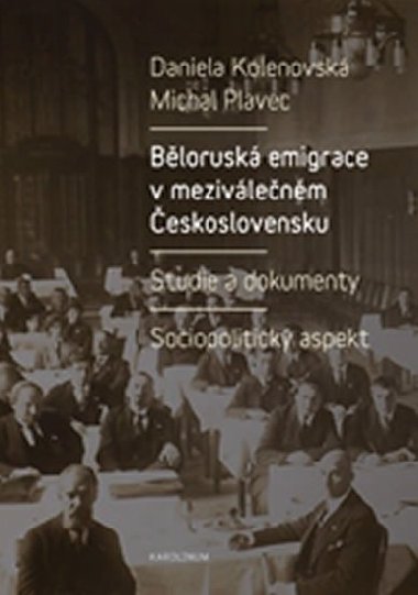 Blorusk emigrace v mezivlenm eskoslovensku - Daniela Kolenovsk,Michal Plavec