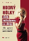 Hodn holky nikdy nedostanou, co chtj - Frankelov P.Lois