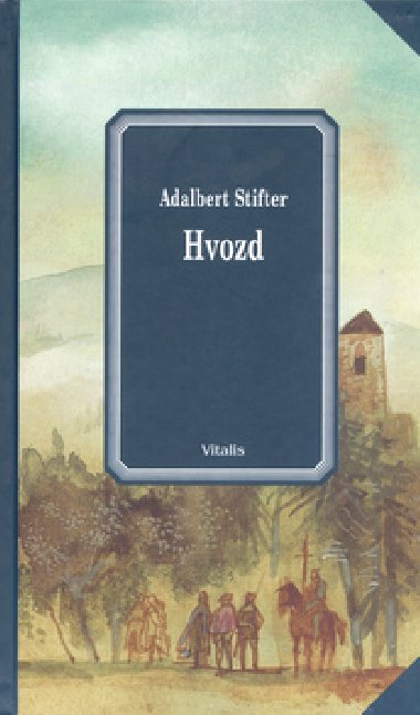 Hvozd - Adalbert Stifter; Karel Hruka