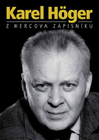Karel höger z hercova zápisníku - Karel Höger; Vladimír Justl; Eva Högerová