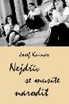 Nejdv se muste narodit - Josef Kainar