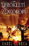 Proklet zlatokop - Karel Cubeca
