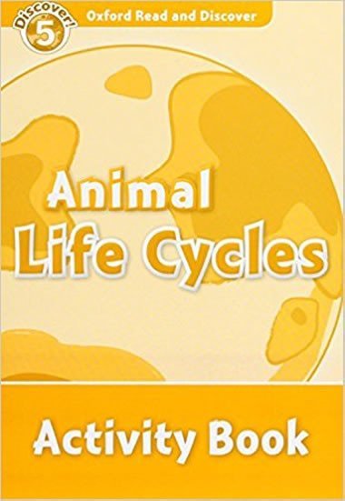 Level 5: Animal Life Cycles Activity Book/Oxford Read and Discover - Bladon Rachel