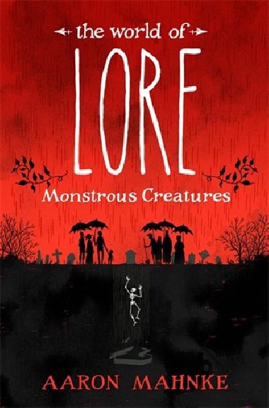 The World of Lore, Volume 1: Monstrous Creatures - Aaron  Mahnke
