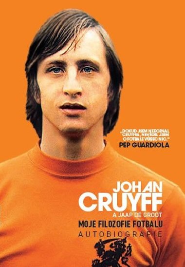 Moje filozofie fotbalu - Johan Cruyff