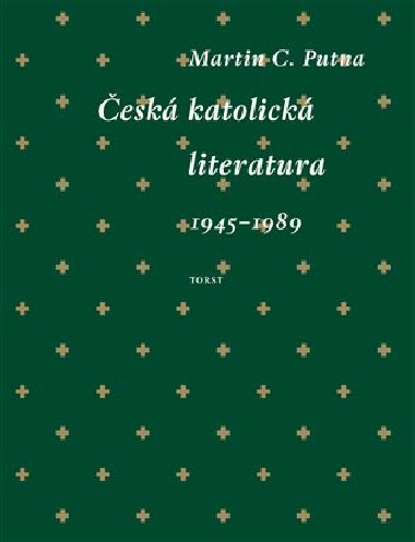 esk katolick literatura (1945-1989) - Martin C. Putna