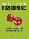 Rozhodni se! jak ve sprvn as nejt sprvn een - Heath Chip, Heath Dan