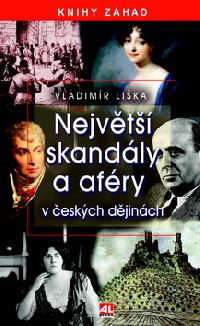 Největší skandály a aféry v českých dějinách - Vladimír Liška