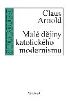 Mal djiny katolickho modernismu - Claus Arnold